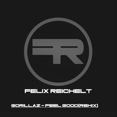 Gorillaz - Feel Good (Felix Reichelt Re-Edit)