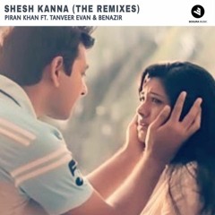 Piran Khan Ft. Tanveer Evan & Benazir - Shesh Kanna (Tanzim Tanvi Remix) [FREE DOWNLOAD]
