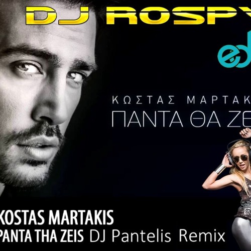 Stream Kostas Martakis - Pada Tha Zeis (DJ Pantelis Official Remix) - Dj  Rospy Edit by dj rospy | Listen online for free on SoundCloud