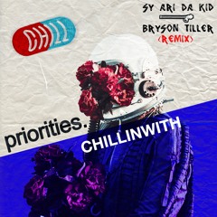 Priorities (feat. Sy Ari Da Kid  & Bryson Tiller) [CHILLMIX]
