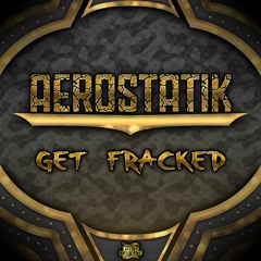 Aerostatik - Get Fracked