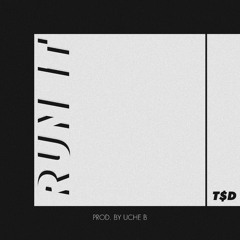 Run It (Prod. by Uche B)