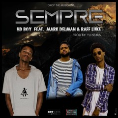 Sempre ft Mark Delman & Raff Luke (Prod. Yu Nexus)