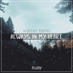 Walter Beds - Always In My Heart (KING STEP RELEASE)