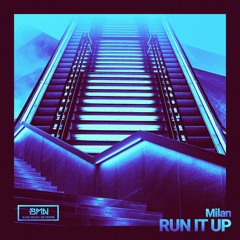 Milan - Run It Up