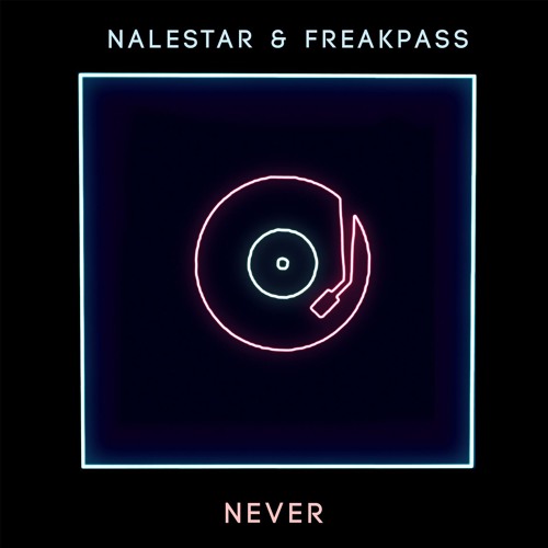 Nalestar & Freakpass - Never