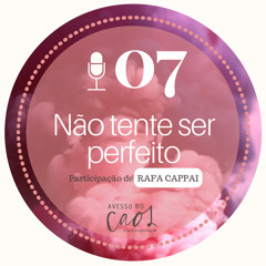 #07 - Nao tente ser perfeito