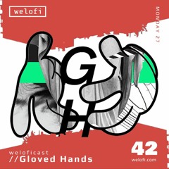 Weloficast vol.42 /w Gloved Hands