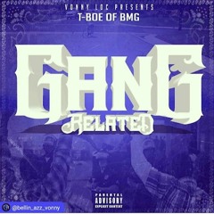 GANG RELATED by T Boe