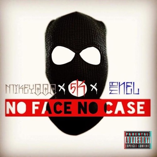 NO FACE NO CASE - MIKEY oOo x 5k x MbNel