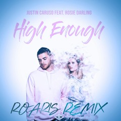 Justin Caruso - High Enough ft. Rosie Darling (ROARIS REMIX)[FREE DOWNLOAD]