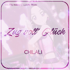 Aikatsu INS『Lucky Train』◊ GERMAN ◊ Chila