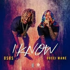 OSBS F/Gucci Mane - I Know(Clean Version)