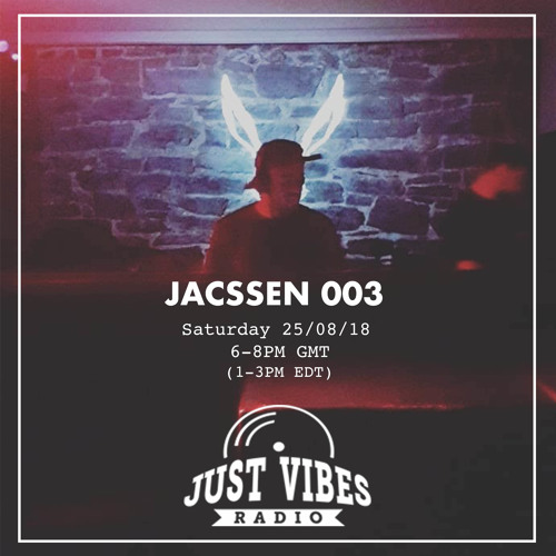 Just Vibes Radio Featuring - Jacssen 003 [25.08.2018]