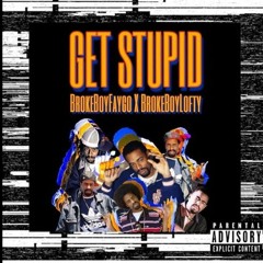 Get Stupid Remix- BigNastyyE x BBE Lofty