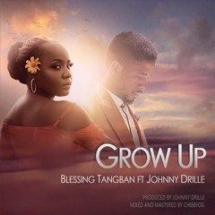 Grow Up Feat. Johnny Drille
