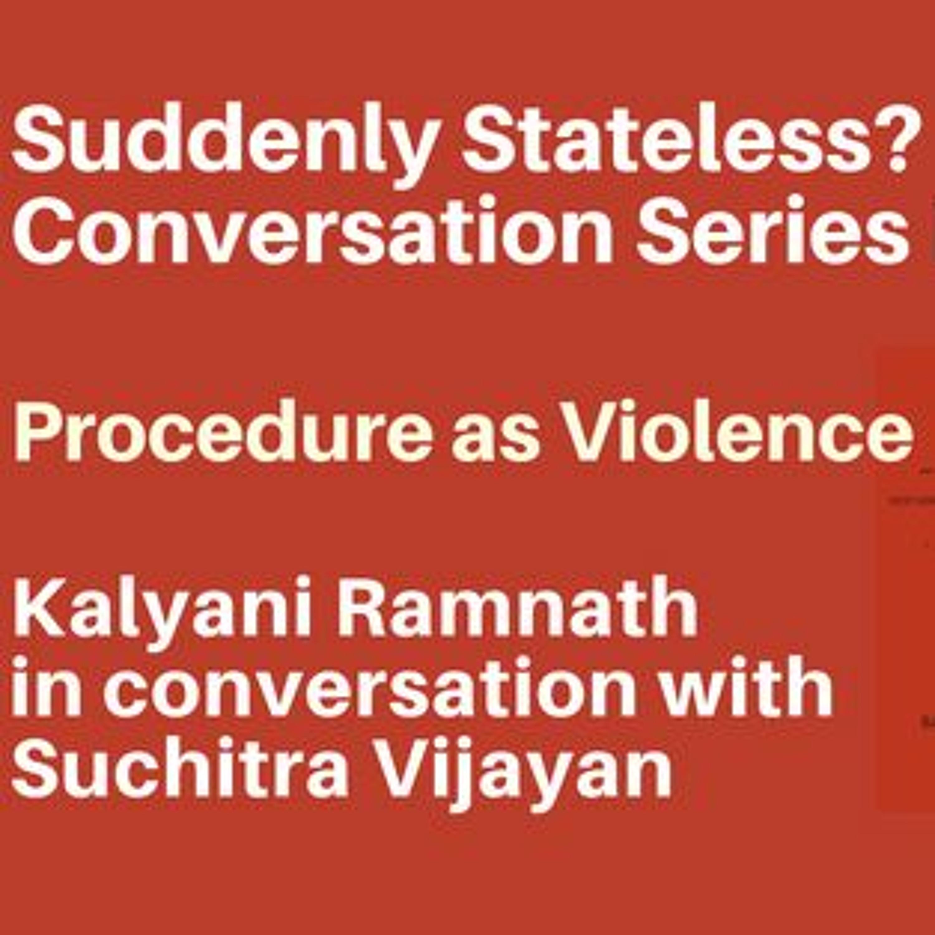 Suddenly Stateless Conversation Series III : “Procedure as Violence” by Suchitra Vijayan episode artwork