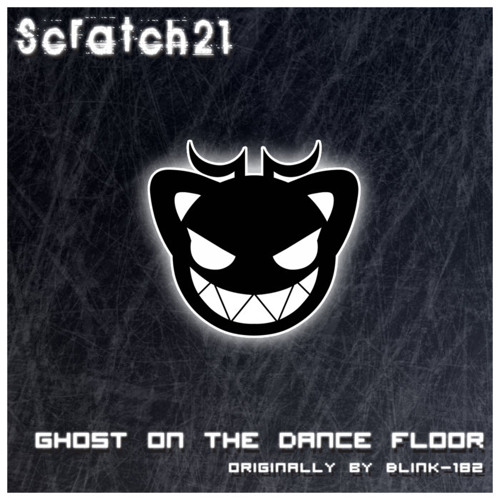Scratch21- Ghost On The Dance Floor (Blink-182 Cover)