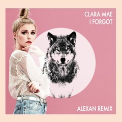 Clara Mae - I Forgot (Alexan Remix)