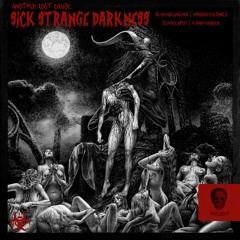 SICK STRANGE DARKNESS - Feat. NewEnglandBoy X Greg Jones X SlimReaper X Frander