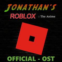 Jonathan's Roblox : The Anime OST 001 - A Bad Story