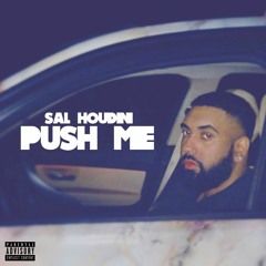 Sal Houdini ~ Push Me