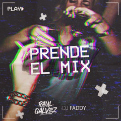Prende El Mix [Dj Raul Galvez feat. DJ FADDY]