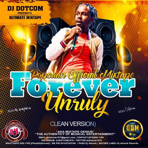 DJ DOTCOM_PRESENTS_POPCAAN OFFICIAL MIXTAPE (FOREVER UNRULY) {CLEAN VERSION}