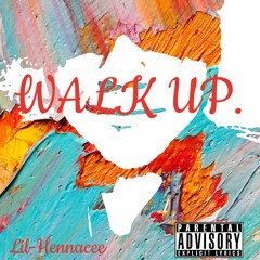 Walk Up - Lil-Hennacee