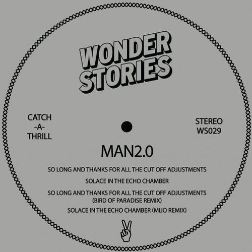 Man2.0 - So Long And Thanks For All The Cutoff Adjustments (Bird Of Paradise Remix) [Wonder Stories]