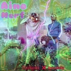 AinoNerf🔫 Feat. LilRetro (Prod. Kombo Kiid)