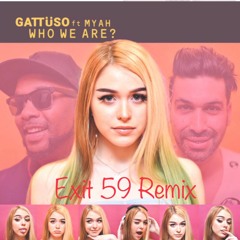 Who We Are - Gattuso Feat. Myah(Exit 59 Remix)