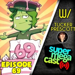 SuperMegaCast - EP 69 The 69th Episode (ft. Tucker)