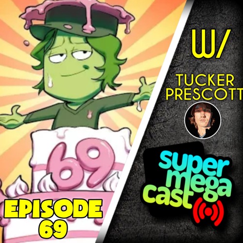 SuperMegaCast - EP 69 The 69th Episode (ft. Tucker)