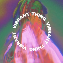 Vibrant Thing