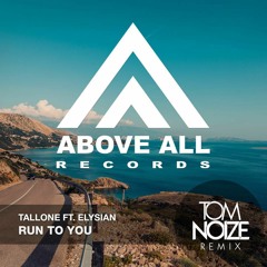 Tallone ft. Elysian - Run To You (Tom Noize Remix)Preview