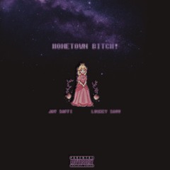 Hometown Bitch Ft. Lowkey Savv