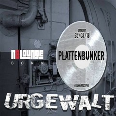 URGEWALT @ PLATTENBUNKER - Auswärtsspiel - 25.08.2018 - n8lounge Bonn