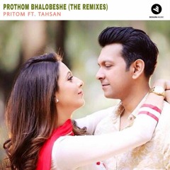 Pritom Ft. Tahsan - Prothom Bhalobeshe (Zaeed Zubair Remix) [FREE DOWNLOAD]