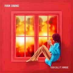 Faruk Sabanci - Your Call (feat. Mingue)