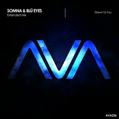 AVA236 - Somna & BLÜ EYES - Drawn To You *Out Now!*