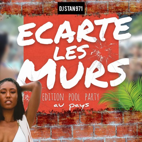 DJ STAN 971 | ECARTE LES MURS #1 - Edition Pool Party au pays
