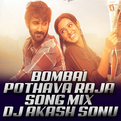 BOMBAI POTHAVA RAJA SONG MIX BY DJ AKASH SONU FROM SAIDABAD