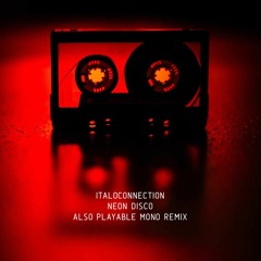 Italoconnection - Neon Disco (Also Playable Mono Remix)