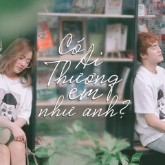CÓ AI THƯƠNG EM NHƯ ANH (#CATENA)- Fanny cover