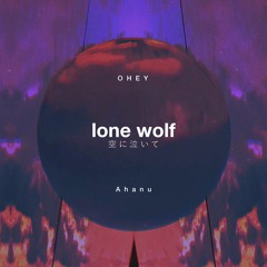 Lone Wolf (Ft. Ahanu)