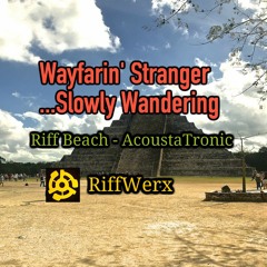 Wayfarin' Stranger - Slowly Wandering