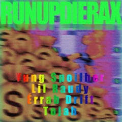 ¥ung $poilher x Lil Raudy x Tojah - RUNUPDIERAX (prod. by Érrab Drift)