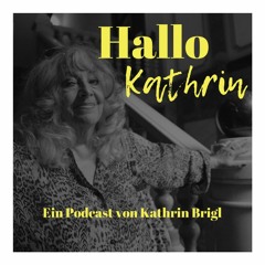 Hallo Kathrin I Podcast Folge #1