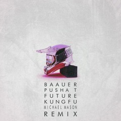 Baauer, Pusha T, Future - Kung Fu (Michael Mason Remix)
